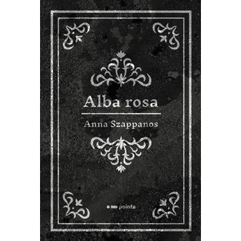 Kniha Alba rosa - Anna Szappanos (E-Kniha)
