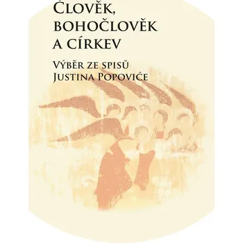 Člověk, bohočlověk a církev - 978-80-7465-563-0