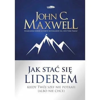 Jak stać się liderem - John C. Maxwell