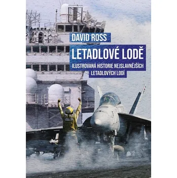 Letadlové lodě: Ilustrovaná historie…