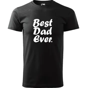 Pánské tričko Pánské tričko Best dad ever Barva: Černá, Velikost: S