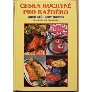 Česká kuchyně pro každého - Jitka Höflerová & Karel Höfler