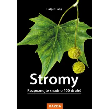 Stromy: Rozpoznejte snadno 100 druhů -…