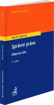 Správní právo: Obecná část - Martin Kopecký (2023, brožovaná)