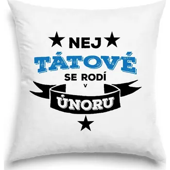 Dekorativní polštářek Polštář - Nej tátové se rodí v únoru
