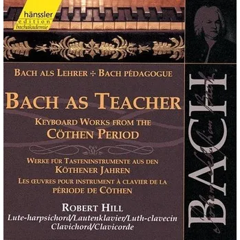 Česká hudba Johann Sebastian Bach Bach As Teacher - Keybord works from the Cöthen Period (2CD)
