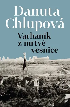 Varhaník z mrtvé vesnice - Danuta Chlupová (2023, pevná)