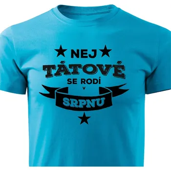 Pánské tričko Pánské tričko Nej tátové se rodí v srpnu Barva: Tyrkysová, Velikost: L