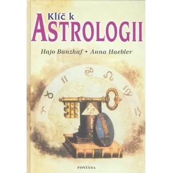 Klíč k astrologii - Hajo Banzhaf, Anna Haebler (2010, pevná)