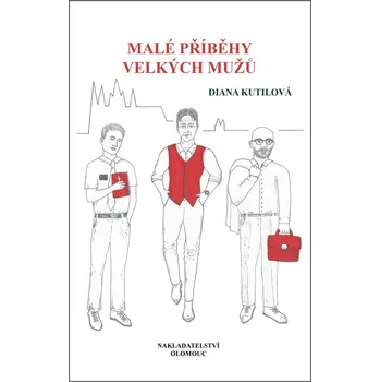 Malé příběhy velkých mužů - Diana Kutilová