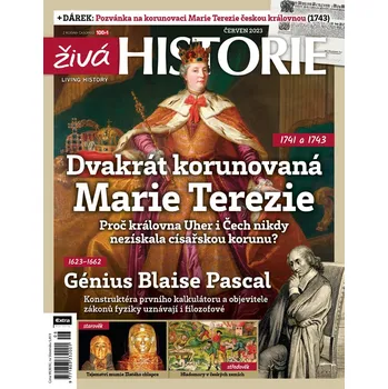 Časopis Živá historie 6/2023 - Dvakrát korunovaná Marie Terezie