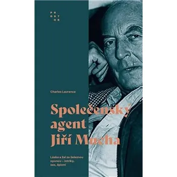Literární biografie Společenský agent Jiří Mucha: Láska a žal za železnou oponou - intriky, sex, špioni Kniha
