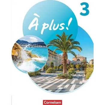 Učebnice À plus ! 1. und 2. Fremdsprache. Band 3 - Schülerbuch mit Audios und Videos - Mann-Grabowski, Catherine