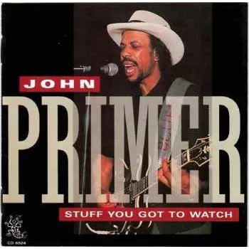 Zahraniční hudba CD John Primer: Stuff You Got To Watch 2019