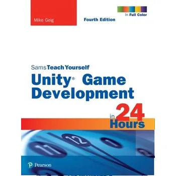 Technika Unity Game Development in 24 Hours, Sams Teach Yourself - Geig Mike