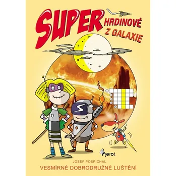 Superhrdinové z Galaxie - Josef Pospíchal