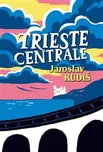 Trieste Centrale - Jaroslav Rudiš…