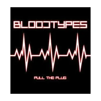 Zahraniční hudba LP The Bloodtypes: Pull The Plug LTD 2016 Special Limited Edition Vinyl