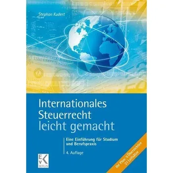 Internationales Steuerrecht - leicht gemacht - Kudert, Stephan