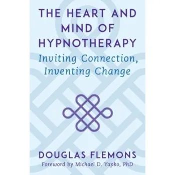 The Heart and Mind of Hypnotherapy - Flemons, Douglas; Green, Shelley