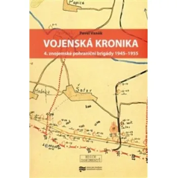 Vojenská kronika 4. znojemské pohraniční brigády 1945–1955 – Pavel Vaněk