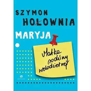 Maryja. Matka rodziny wielodzietnej - Szymon Hołownia