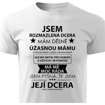 Chlapecké tričko Dětské tričko Jsem rozmazlená mámy dcera Barva: Bílá, Velikost: 3/4 roky