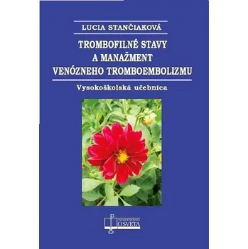 Trombofilné stavy a manažment venózneho tromboembolizmu Kniha