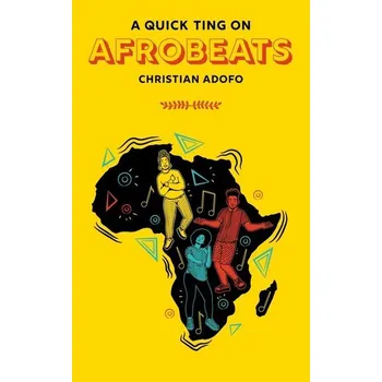 A Quick Ting On Afrobeats - Adofo, Christian