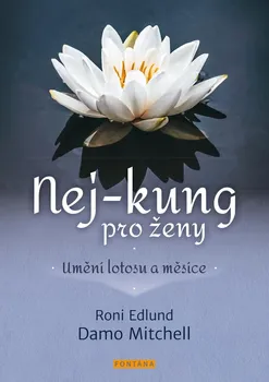 Nej-kung pro ženy: Umění lotosu a měsíce - Damo Mitchell, Roni Edlund (2023, brožovaná)