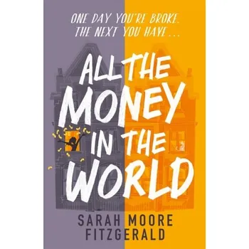 All the Money in the World - Moore Fitzgerald, Sarah