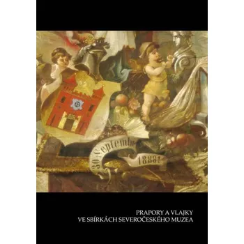 Prapory a vlajky ve sbírkách Severočeského muzea