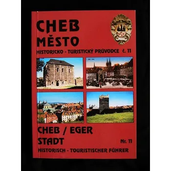 Cheb Město - Historicko-turistický průvodce č. 11.