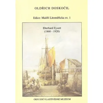 Malíři Litoměřicka. sv. 1. Eberhard Eysert (1860-1920)