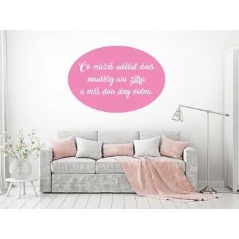 Samolepící dekorace Co můžeš udělat dnes samolepka na zeď šířka 45 cm
