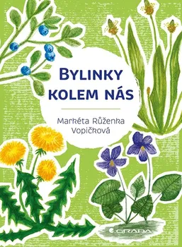 Bylinky kolem nás - Markéta Růženka Vopičková (2023, brožovaná)