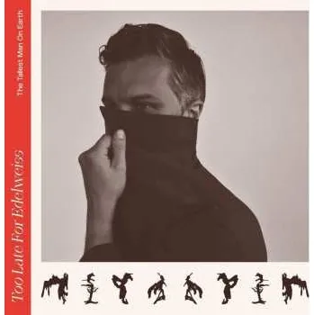 Zahraniční hudba CD The Tallest Man on Earth: Too Late For Edelweiss DIGI 2023 Digisleeve