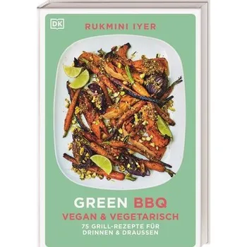 Green BBQ: Vegan & vegetarisch - Iyer, Rukmini