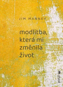 Modlitba, která mi změnila život - Jim Manney (2023, brožovaná)