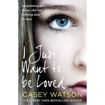 Kniha I Just Want to Be Loved - Watson, Casey