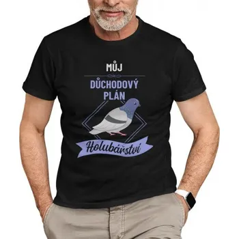 Žertovný předmět Můj důchodový plán: holubářství - pánské tričko s potiskem- Tričkový.cz