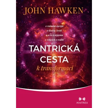 Tantrická cesta k transformaci - John Hawken - 978-80-7500-566-3