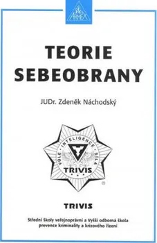 Teorie sebeobrany: Maturitní otázky z předmětů sebeobrana a biologie - Zdeněk Náchodský (2021, brožovaná)