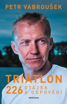 Triatlon: 226 otázek a odpovědí - Petr Vabroušek (2023, pevná)