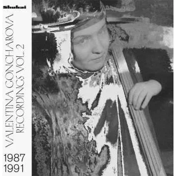 Zahraniční hudba LP Valentina Goncharova: Recordings 1987​-​1991 Vol. 2 2022