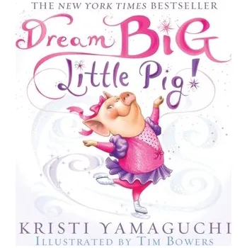 První čtění Dream Big, Little Pig! - Yamaguchi, Kristi