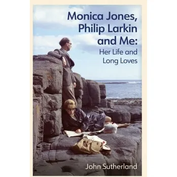 Literární biografie Monica Jones, Philip Larkin and Me - Sutherland, John [EN] (2022, Soft, Orion Publishing Co)