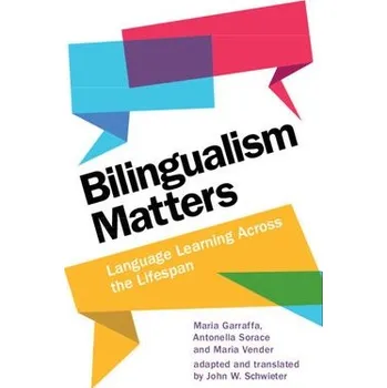 Cizí jazyk Bilingualism Matters - Garraffa, Maria (University of East Anglia) a Sorace, Antonella (University of Edinburgh) a Vender, Maria (Universita degli Studi di Verona)