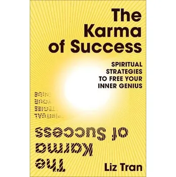 Cizojazyčná kniha Karma of Success: Spiritual Strategies to Free Your Inner Genius - Tran, Liz