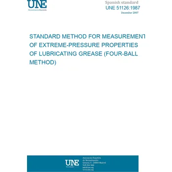 Cizojazyčná kniha UNE 51126:1987 STANDARD METHOD FOR MEASUREMENT OF EXTREME-PRESSURE PROPERTIES OF LUBRICATING GREASE (FOUR-BALL METHOD) Španělsky PDF